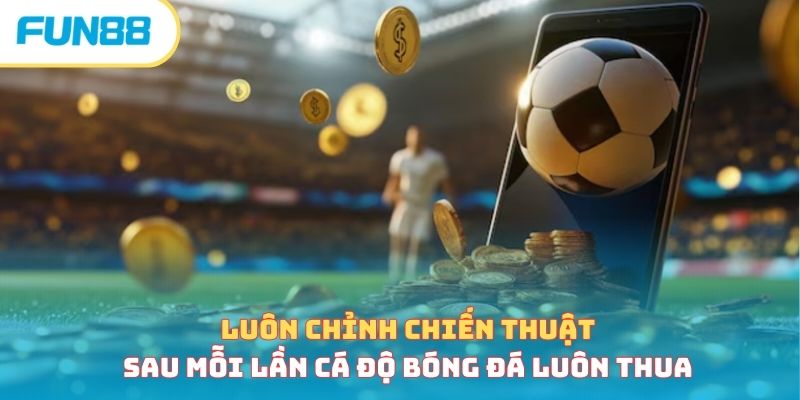 Sai Lầm Khi Cược Bóng Đá - Lưu Ý Quan Trọng Cần Ghi Nhớ Cách xử lý khi thua cược bóng đá liên tiếp