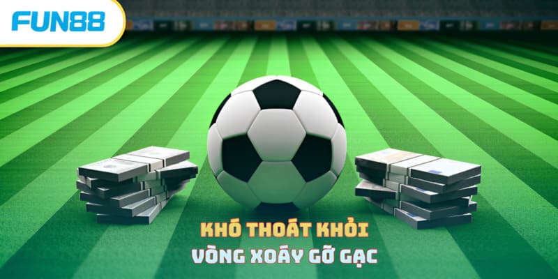 Sai Lầm Khi Cược Bóng Đá - Lưu Ý Quan Trọng Cần Ghi Nhớ Sai lầm khi cược bóng đá gỡ gạc